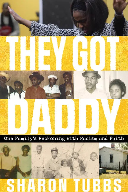 They Got Daddy: One Family's Reckoning with Racism and Faith - Paperback