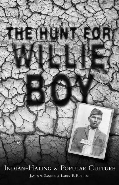 The Hunt for Willie Boy: Indian-Hating & Popular Culture - Paperback