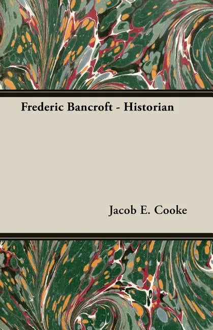 Frederic Bancroft - Historian - Paperback