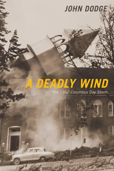 A Deadly Wind: The 1962 Columbus Day Storm - Paperback