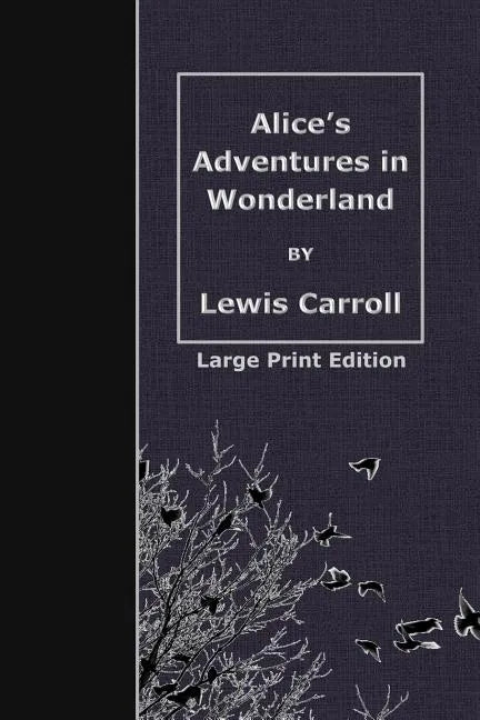 Alice's Adventures in Wonderland: Large Print Edition - Paperback