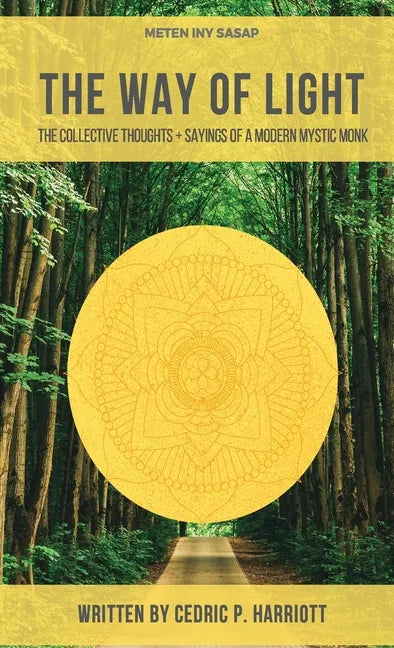 The Way of Light: The Collective Thoughts + Sayings of a Modern Mystic Monk - Paperback