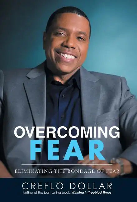 Overcoming Fear: Eliminating the Bondage of Fear - Hardcover