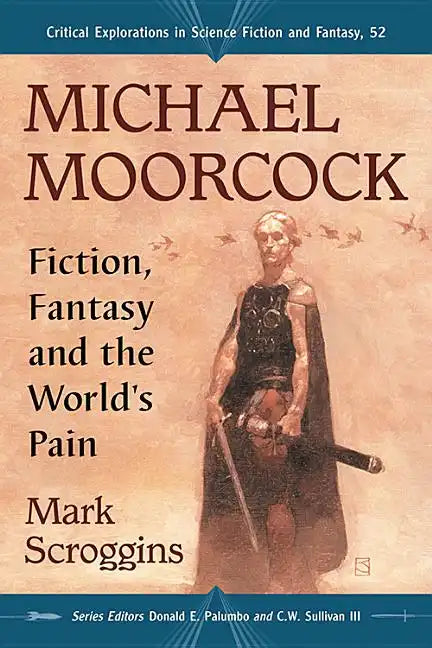 Michael Moorcock: Fiction, Fantasy and the World's Pain - Paperback