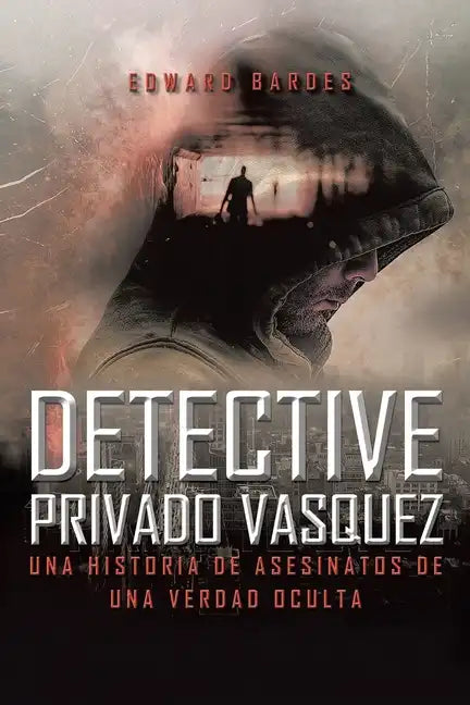 Detective Privado Vásquez: Una Historia de Asesinatos de Una Verdad Oculta - Paperback