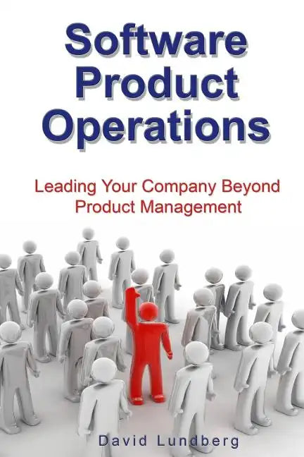 Software Product Operations: Leading Your Company Beyond Product Management - Paperback