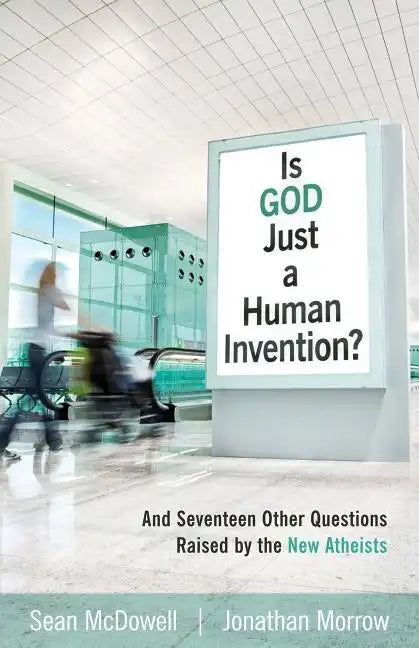 Is God Just a Human Invention?: And Seventeen Other Questions Raised by the New Atheists - Paperback