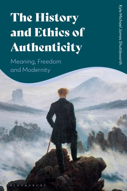 The History and Ethics of Authenticity: Meaning, Freedom, and Modernity - Paperback