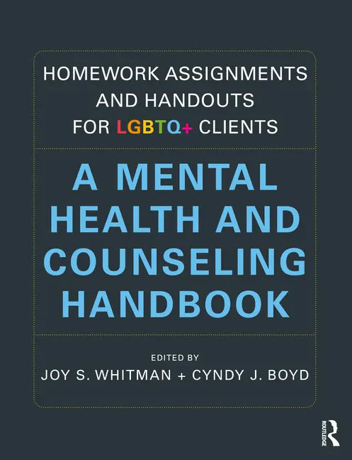 Homework Assignments and Handouts for LGBTQ+ Clients: A Mental Health and Counseling Handbook - Paperback