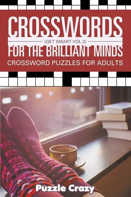 Crosswords For The Brilliant Minds (Get Smart Vol 2): Crossword Puzzles For Adults - Paperback
