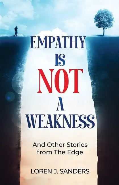 Empathy Is Not A Weakness: And Other Stories from The Edge - Paperback