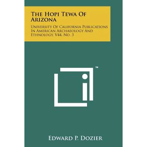 The Hopi Tewa Of Arizona: University Of California Publications In American Archaeology And Ethnology, V44, No. 3 - Paperback