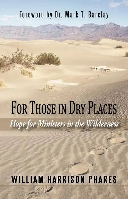 For Those in Dry Places: Hope for Ministers in the Wilderness - Paperback