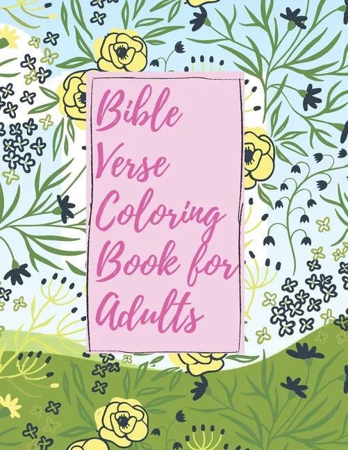 Bible Verse Coloring Book for Adults: Inspirational Christian Bible Verses with Relaxing Flower Patterns - Paperback