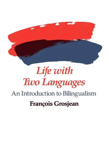 Life with Two Languages: An Introduction to Bilingualism - Paperback