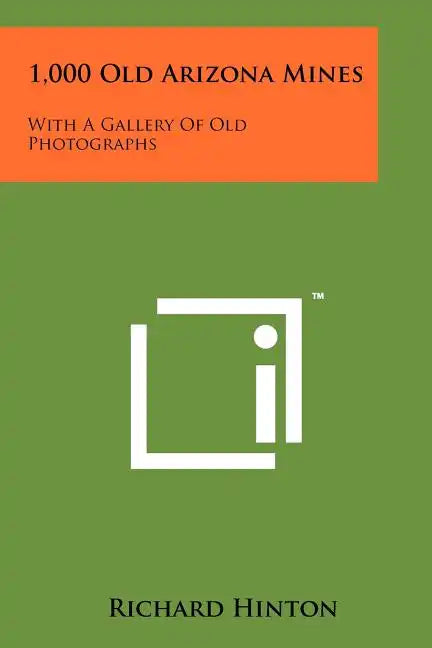 1,000 Old Arizona Mines: With A Gallery Of Old Photographs - Paperback