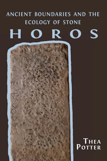 Horos: Ancient Boundaries and the Ecology of Stone - Paperback