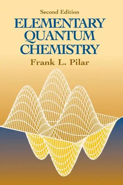 Elementary Quantum Chemistry, Second Edition - Paperback