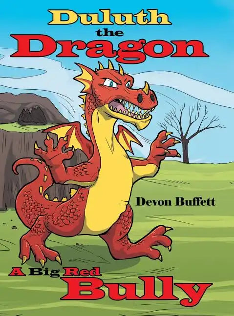 Duluth the Dragon: A Big Red Bully - Hardcover