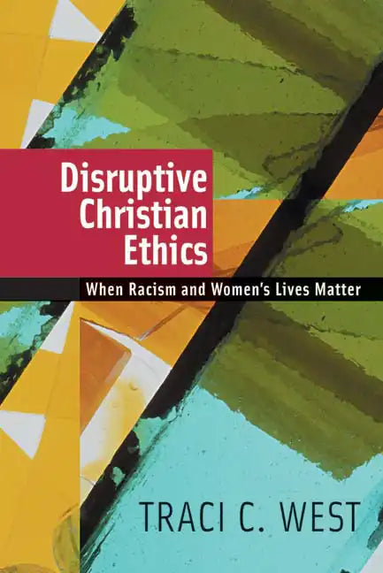 Disruptive Christian Ethics: When Racism and Women's Lives Matter - Paperback