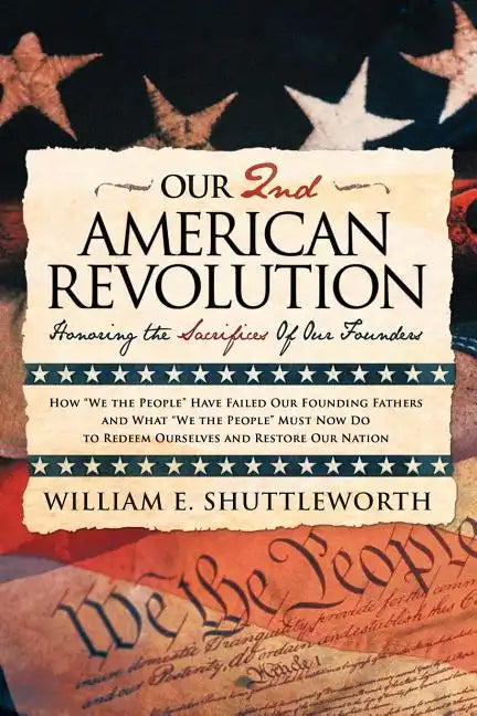 Our 2nd American Revolution: Honoring the Sacrifices of Our Founders - Paperback