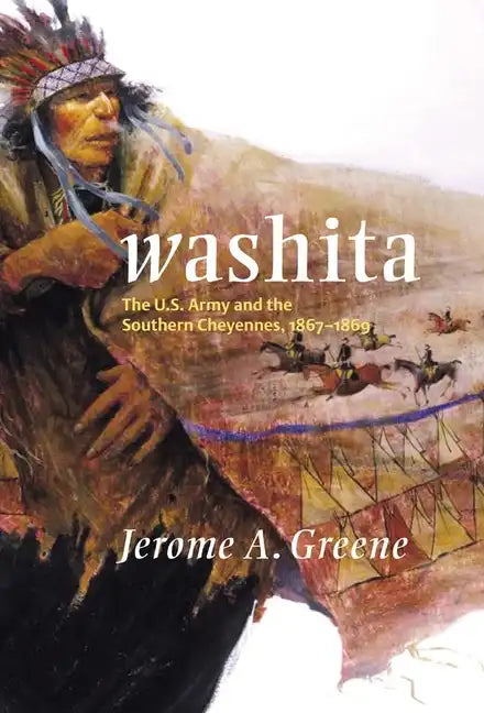 Washita: The U.S. Army and the Southern Cheyennes, 1867-1869 - Paperback