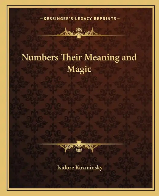 Numbers Their Meaning and Magic - Paperback