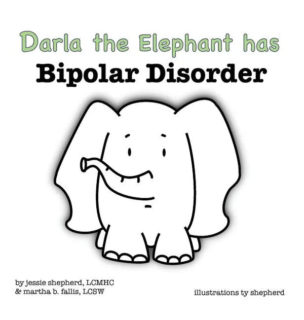 Darla the Elephant has Bipolar Disorder - Hardcover