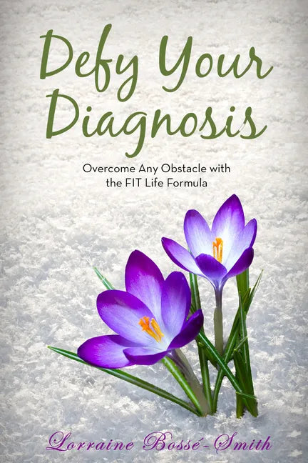 Defy Your Diagnosis!: Overcome Any Obstacle with the Fit Life Formula - Paperback
