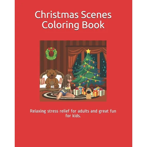 Christmas Scenes Coloring Book: Relaxing stress relief for adults and great fun for kids. - Paperback
