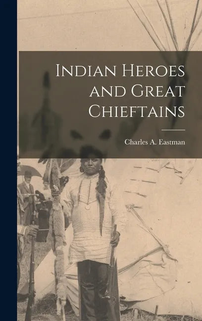 Indian Heroes and Great Chieftains - Hardcover