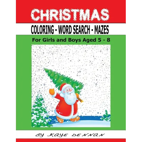 Christmas Coloring - Word Search - Mazes: For Girls and Boys Aged 5 - 8 - Paperback