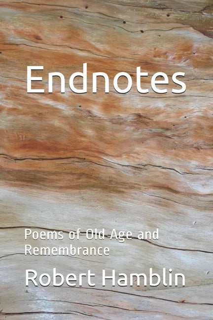Endnotes: Poems of Old Age and Remembrance - Paperback