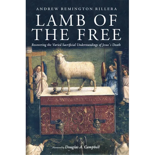 Lamb of the Free: Recovering the Varied Sacrificial Understandings of Jesus's Death - Paperback