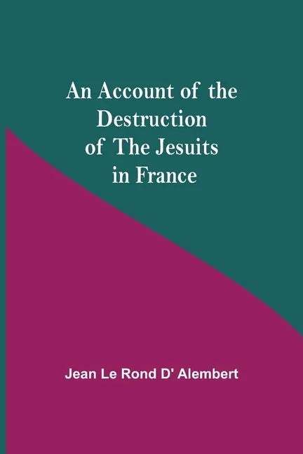 An Account Of The Destruction Of The Jesuits In France - Paperback