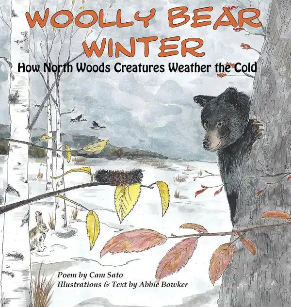Woolly Bear Winter: How North Woods Creatures Weather the Cold - Hardcover