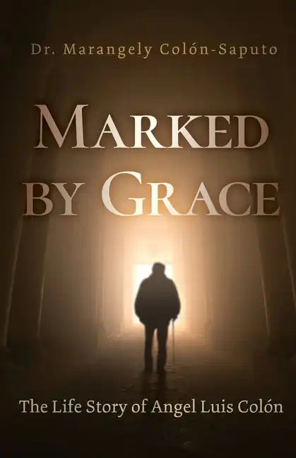 Marked by Grace: The Life Story of Angel Luis Colón - Paperback