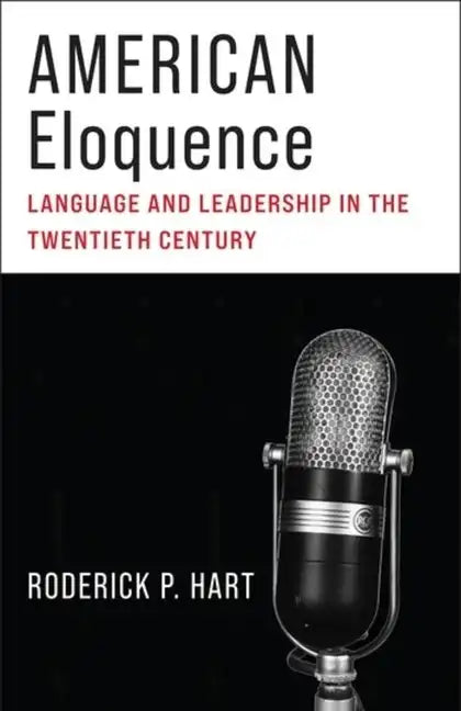 American Eloquence: Language and Leadership in the Twentieth Century - Paperback