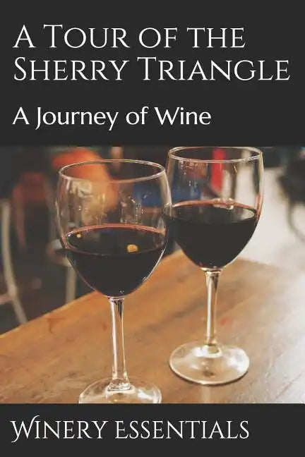 A Tour of the Sherry Triangle: A Journey of Wine - Paperback