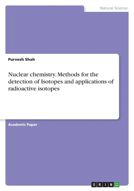 Nuclear chemistry. Methods for the detection of Isotopes and applications of radioactive isotopes - Paperback