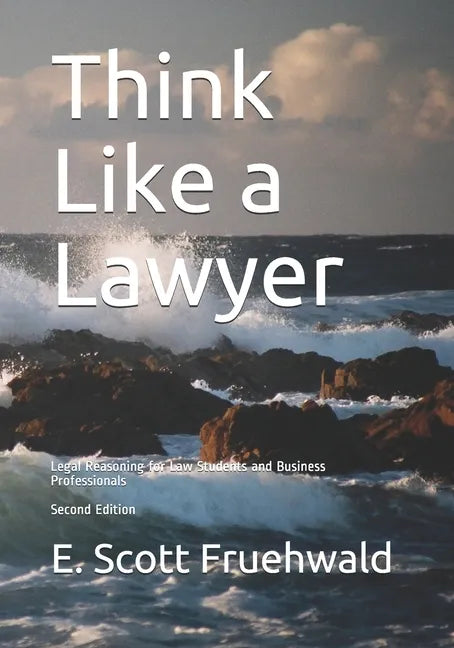 Think Like a Lawyer: Legal Reasoning for Law Students and Business Professionals - Paperback