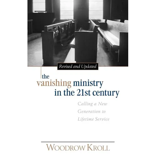 The Vanishing Ministry in the 21st Century: Calling a New Generation to Lifetime Service - Paperback