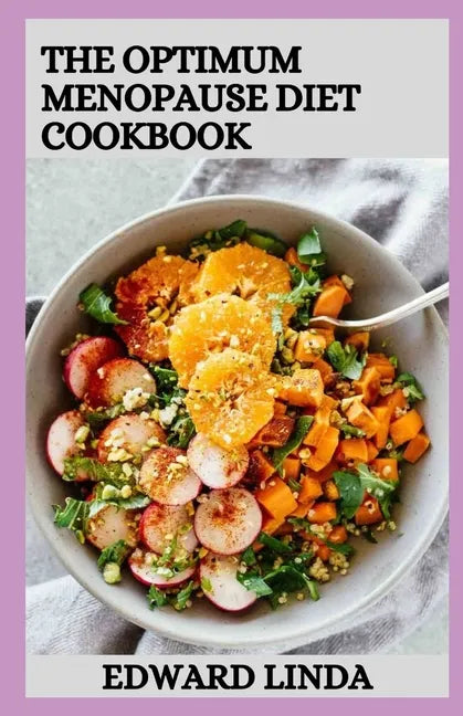 The Optimum Menopause Diet Cookbook: 100+ Delicious Low Fat Soup And Recipes for Healthy Weight Loss - Paperback