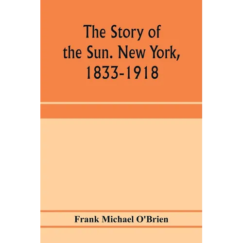 The story of the Sun. New York, 1833-1918 - Paperback