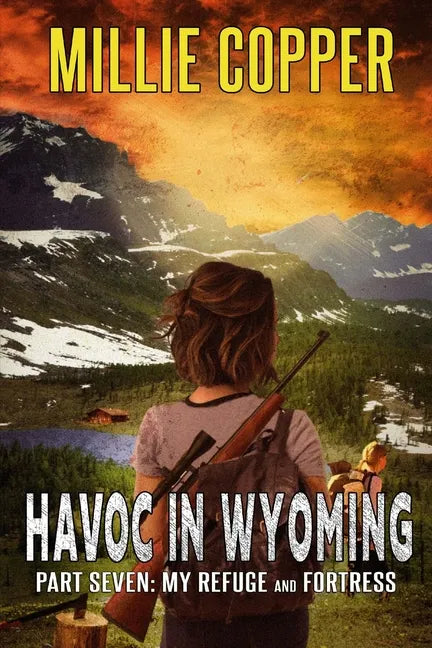 My Refuge and Fortress: Havoc in Wyoming, Part 7 America's New Apocalypse - Paperback