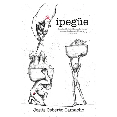 Ipeg?: Intimidades en las Fuerzas Armadas Sandinistas de Nicaragua (1980-1989) - Paperback