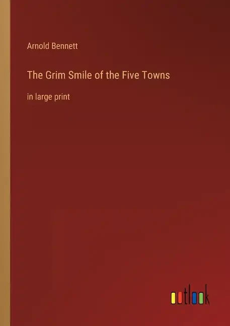 The Grim Smile of the Five Towns: in large print - Paperback