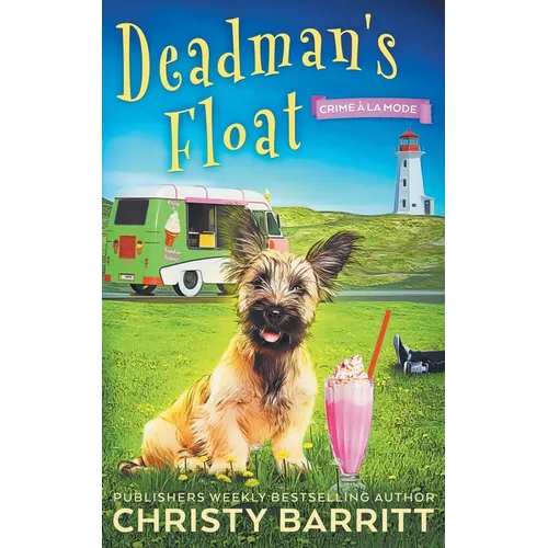 Dead Man's Float: A Cozy Culinary Mystery with an Adorable Dog, a Zany Ice Cream Lady, and an Unforgettable Ice Cream Truck - Paperback