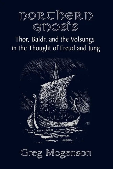 Northern Gnosis: Thor, Baldr, and the Volsungs in the Thought of Freud and Jung - Paperback