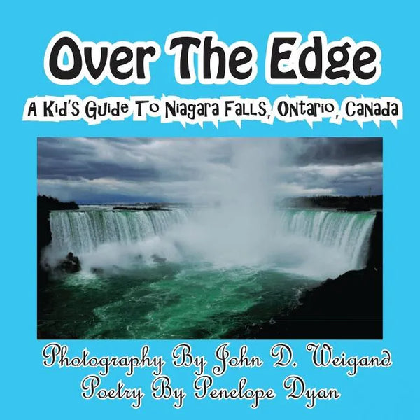 Over The Edge, A Kid's Guide to Niagara Falls, Ontario, Canada - Paperback